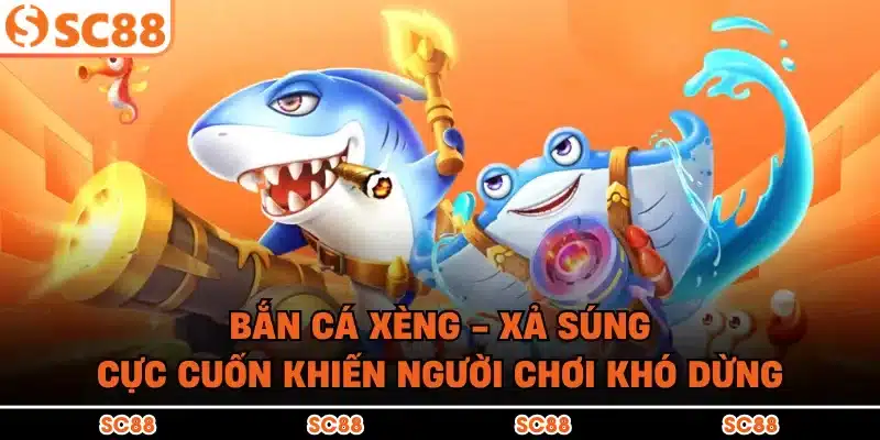 Bắn Cá Xèng - Xả Súng Cực Cuốn Khiến Người Chơi Khó Dừng