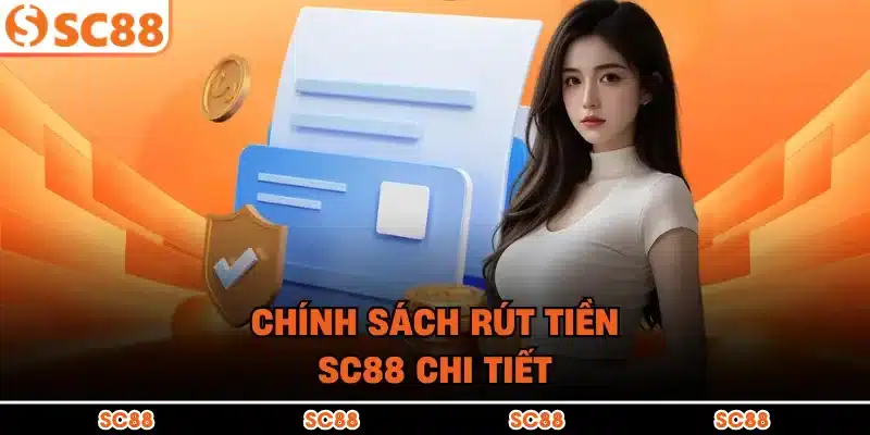 Chính sách rút tiền SC88 chi tiết