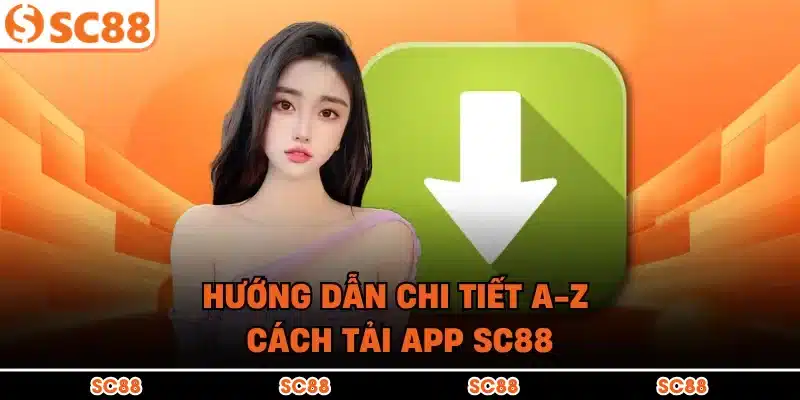 Hướng dẫn chi tiết a-z cách tải app SC88