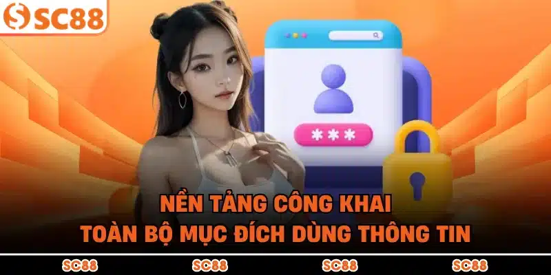 Nền tảng công khai toàn bộ mục đích dùng thông tin
